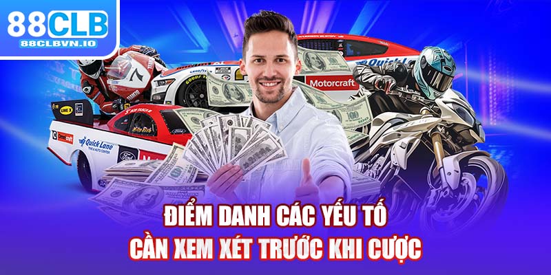 Điểm danh các yếu tố cần xem xét trước khi cược