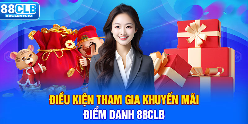 Điều kiện tham gia khuyến mãi điểm danh 88clb