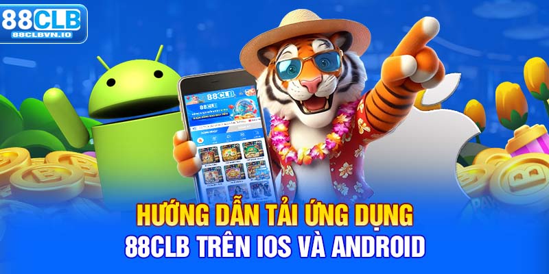 Hướng dẫn tải ứng dụng 88clb trên iOS và Android