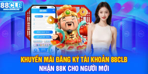 Khuyến mãi đăng ký tài khoản 88clb