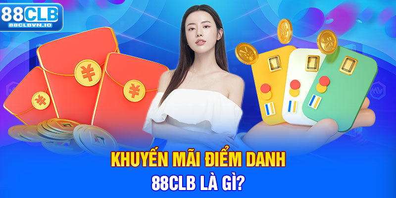 Khuyến mãi điểm danh 88clb là gì?