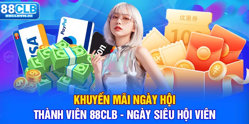 Khuyến mãi ngày hội thành viên 88clb - Ngày siêu hội viên