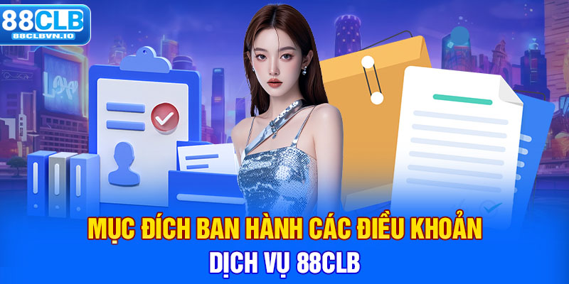 Mục đích ban hành các điều khoản dịch vụ 88clb